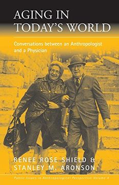 portada Aging in Today's World: Conversations Between an Anthropologist and a Physician (Public Issues in Anthropological Perspective) (en Inglés)