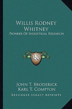 portada willis rodney whitney: pioneer of industrial research