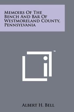 portada memoirs of the bench and bar of westmoreland county, pennsylvania (en Inglés)