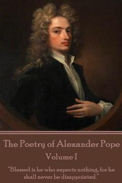 portada The Poetry of Alexander Pope - Volume I: "Blessed is he who expects nothing, for he shall never be disappointed." (in English)