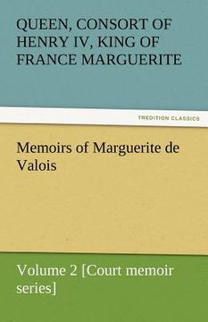 portada memoirs of marguerite de valois - volume 2 [court memoir series]