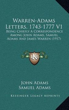 portada warren-adams letters, 1743-1777 v1: being chiefly a correspondence among john adams, samuel adams and james warren (1917) (en Inglés)