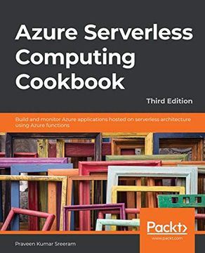 portada Azure Serverless Computing Cookbook: Build and Monitor Azure Applications Hosted on Serverless Architecture Using Azure Functions, 3rd Edition (en Inglés)