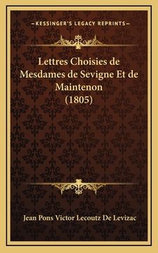 portada Lettres Choisies de Mesdames de Sevigne Et de Maintenon (1805) (en Francés)