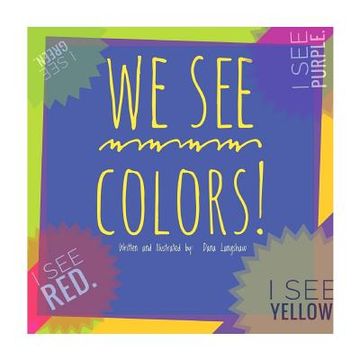 portada We See Colors: What colors do you see? (en Inglés)