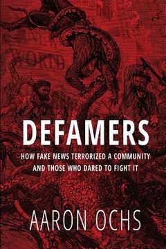 portada Defamers: How Fake News Terrorized a Community and Those Who Dared to Fight It