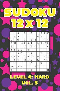 portada Sudoku 12 x 12 Level 4: Hard Vol. 5: Play Sudoku 12x12 Twelve Grid With Solutions Hard Level Volumes 1-40 Sudoku Cross Sums Variation Travel P (en Inglés)