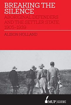 portada Breaking the Silence: Aboriginal Defenders and the Settler State, 1905-1939 (in English)