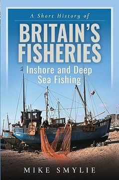 portada A Short History of Britain's Fisheries: Inshore and Deep Sea Fishing (in English)