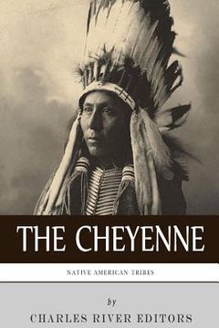 portada Native American Tribes: The History and Culture of the Cheyenne (en Inglés)