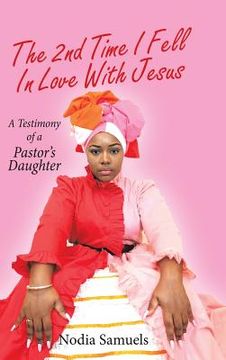 portada The 2Nd Time I Fell in Love with Jesus: A Testimony of a Pastor's Daughter (en Inglés)