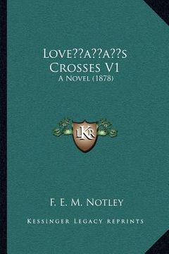 portada loveacentsa -a centss crosses v1: a novel (1878) (en Inglés)