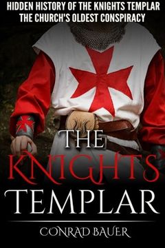 portada The Knights Templar: The Hidden History of the Knights Templar: The Church’s Oldest Conspiracy