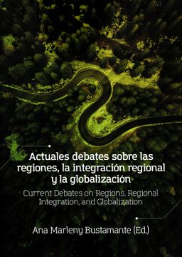 portada ACTUALES DEBATES SOBRE LAS REGIONES, LA INTEGRACIÓN REGIONAL Y LA GLOBALIZACIÓN