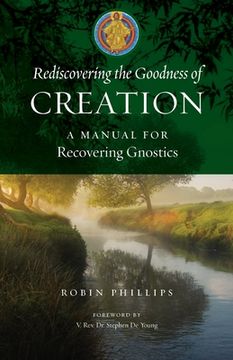 portada Rediscovering the Goodness of Creation: A Manual for Recovering Gnostics