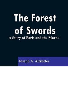 portada The Forest of Swords: A Story of Paris and the Marne (en Inglés)