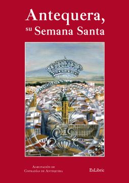 portada Antequera, su Semana Santa (in Spanish)