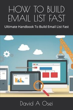 portada How to Build Email List Fast: Ultimate Handbook To Build Email List Fast (en Inglés)