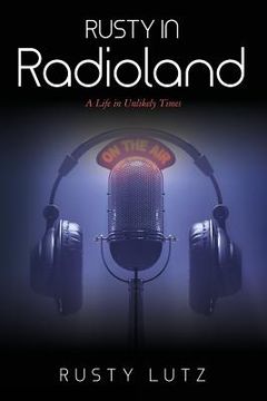 portada Rusty In Radioland: A Life in Unlikely Times (en Inglés)