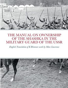 portada The Manual on Ownership of the Shashka in the Military Guard of the Ussr: English Translation of k Brimmer's Work by Marc Lawrence (en Inglés)