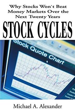 portada Stock Cycles: Why Stocks Won't Beat Money Markets Over the Next Twenty Years (en Inglés)