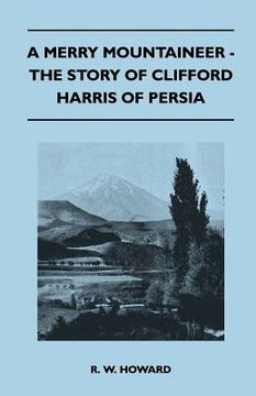 portada a merry mountaineer - the story of clifford harris of persia