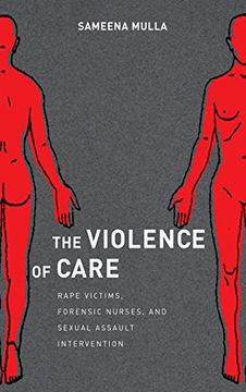 portada The Violence of Care: Rape Victims, Forensic Nurses, and Sexual Assault Intervention (en Inglés)