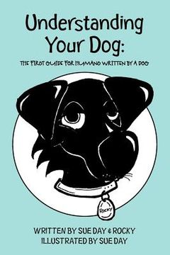 portada understanding your dog: the first guide for humans written by a dog (en Inglés)