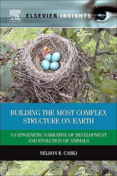 portada Building the Most Complex Structure on Earth: An Epigenetic Narrative of Development and Evolution of Animals (Elsevier Insights) (in English)
