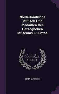 portada Niederländische Münzen Und Medaillen Des Herzoglichen Museums Zu Gotha (en Inglés)