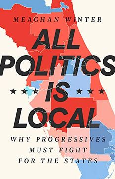 portada All Politics is Local: Why Progressives Must Fight for the States (en Inglés)
