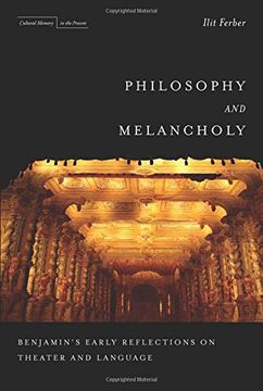 portada Philosophy and Melancholy: Benjamin's Early Reflections on Theater and Language (Cultural Memory in the Present) (en Inglés)