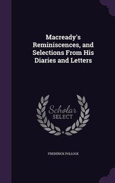 portada Macready's Reminiscences, and Selections From His Diaries and Letters (en Inglés)