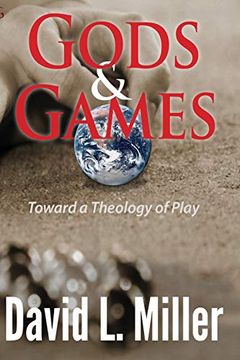 portada Gods and Games: Toward a Theology of Play (in English)