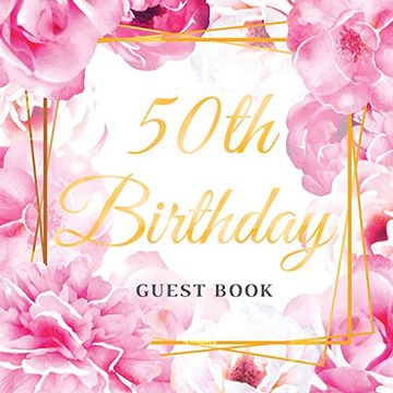portada 50Th Birthday Guest Book: Best Wishes From Family and Friends to Write in, 120 Pages, White Paper, Glossy Gold Pink Rose Floral Cover 