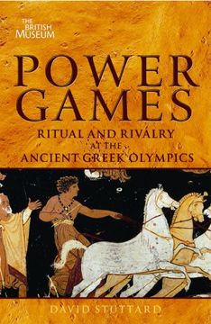 portada Power Games: Ritual and Rivalry at the Ancient Greek Olympics (en Inglés)