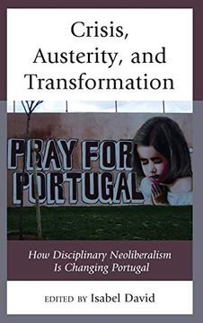 portada Crisis, Austerity, and Transformation: How Disciplinary Neoliberalism is Changing Portugal (en Inglés)