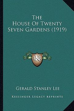 portada the house of twenty seven gardens (1919) the house of twenty seven gardens (1919)