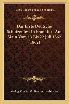 portada Das Erste Deutsche Schutzenfest In Frankfurt Am Main Vom 13 Bis 22 Juli 1862 (1862) (in German)