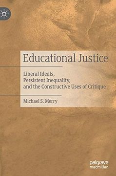 portada Educational Justice: Liberal Ideals, Persistent Inequality, and the Constructive Uses of Critique (en Inglés)