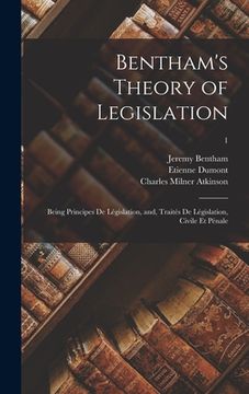 portada Bentham's Theory of Legislation: Being Principes De Législation, and, Traités De Législation, Civile Et Pénale; 1 (en Inglés)