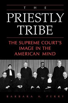 portada The Priestly Tribe: The Supreme Court's Image in the American Mind (en Inglés)