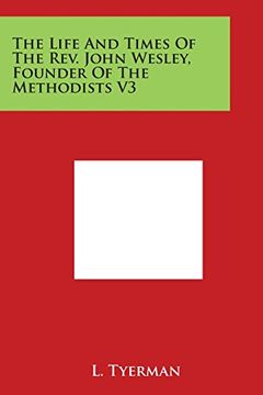 portada The Life And Times Of The Rev. John Wesley, Founder Of The Methodists V3