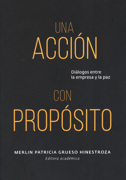 portada Una Accion Con Proposito Dialogos Entre La Empresa Y La Paz (in Spanish)