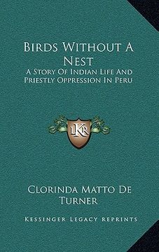 portada birds without a nest: a story of indian life and priestly oppression in peru