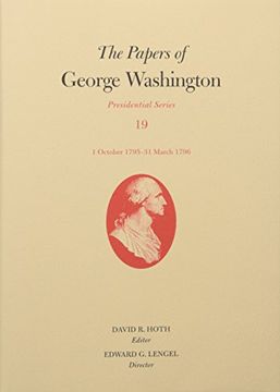 portada The Papers of George Washington; V. 19; Presidential Series; 1 October 1795-31 March 1796 (en Inglés)