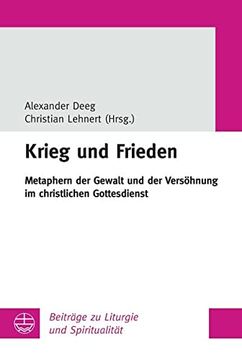 portada Krieg Und Frieden: Metaphern Der Gewalt Und Der Versohnung Im Christlichen Gottesdienst (en Alemán)