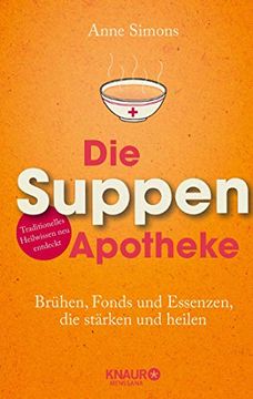 portada Die Suppen-Apotheke: Brühen, Fonds und Essenzen, die Stärken und Heilen (in German)