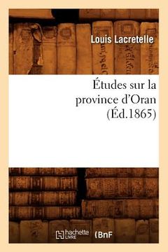 portada Études Sur La Province d'Oran, (Éd.1865) (en Francés)