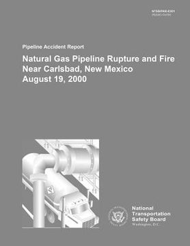 portada Pipeline Accident Report: Natural Gas Pipeline Rupture and Fire Near Carlsbad, New Mexico August 19, 2000 (en Inglés)